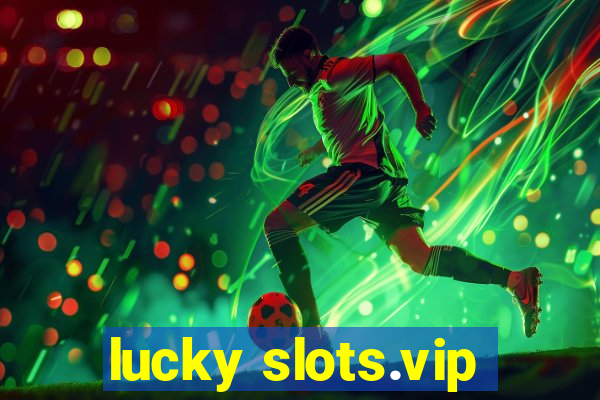 lucky slots.vip